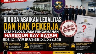 Abaikan Legalitas Dan Hak Pekerja.Tata Kelola Dan Jasa Pengamanan Harbour Bay Batam Menjadi Sorotan’